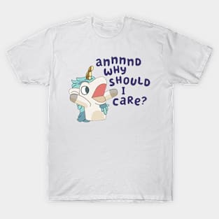 and why should i care T-Shirt